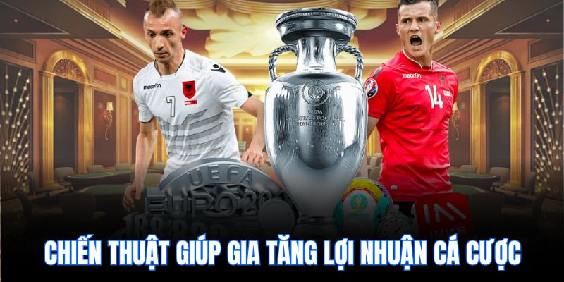 Chiến thuật giúp gia tăng lợi nhuận cá cược.