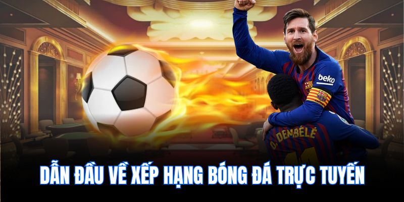 Dẫn đầu về xếp hạng bóng đá trực tuyến