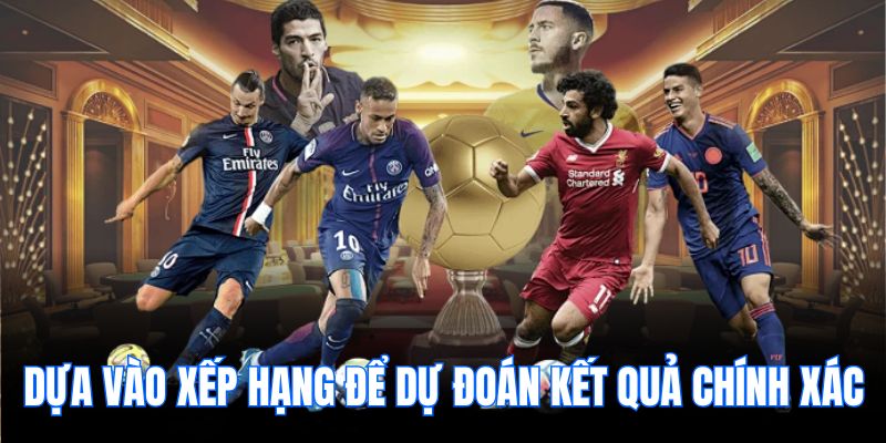 Dựa vào xếp hạng để dự đoán kết quả chính xác