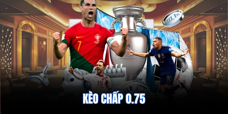 Kèo chấp 0.75