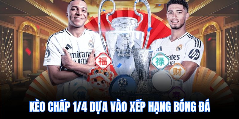 Kèo chấp 1/4 dựa vào xếp hạng bóng đá