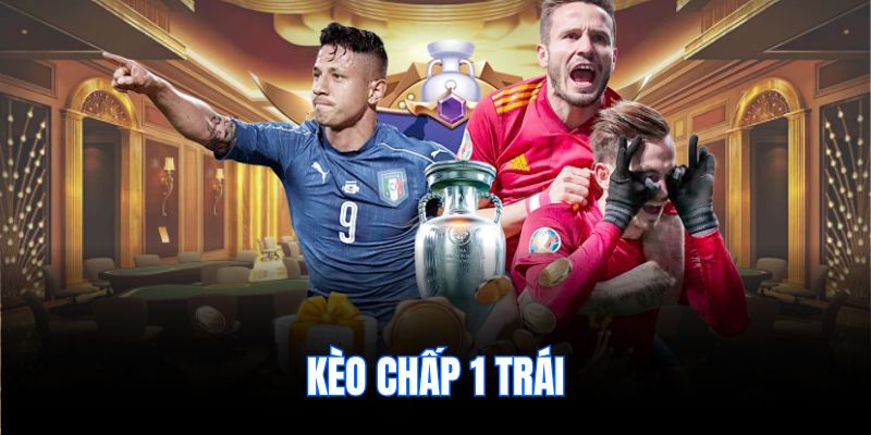 Kèo chấp 1 trái