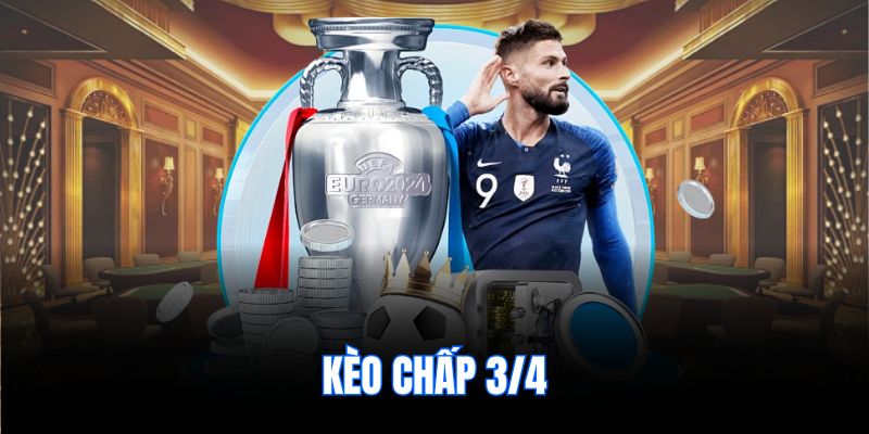 Kèo chấp 3/4
