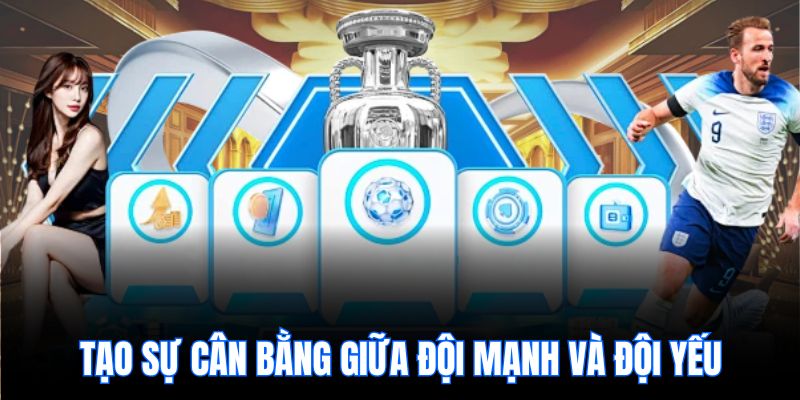Tạo sự cân bằng giữa đội mạnh và đội yếu.