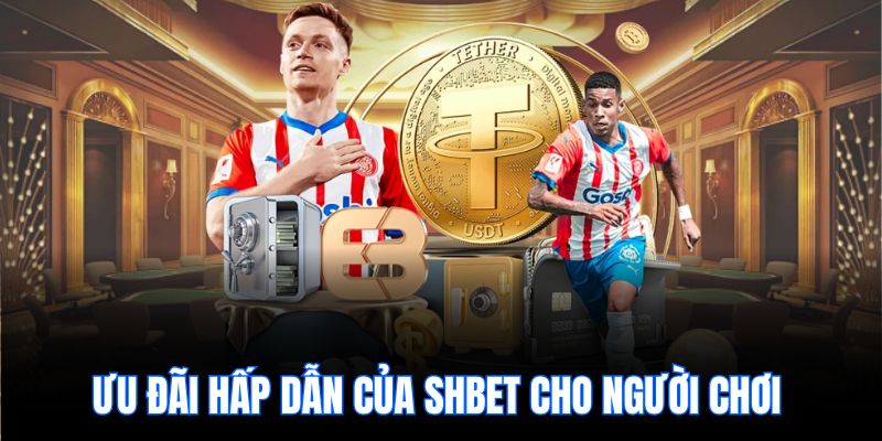 Ưu đãi hấp dẫn của shbet cho người chơi